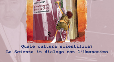 Quale cultura scientifica? La Scienza in dialogo con l’Umanesimo